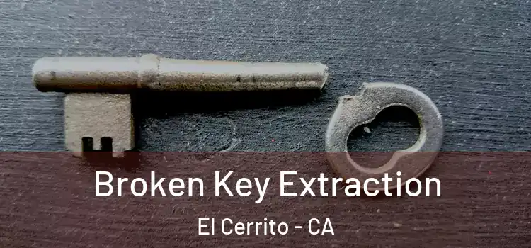 Broken Key Extraction El Cerrito - CA