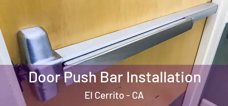 Door Push Bar Installation El Cerrito - CA