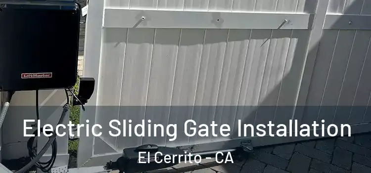 Electric Sliding Gate Installation El Cerrito - CA