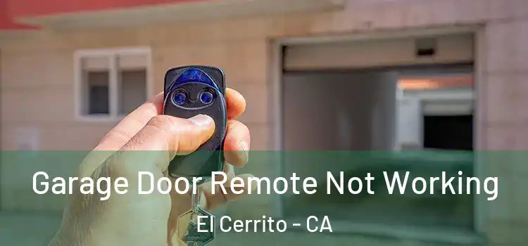 Garage Door Remote Not Working El Cerrito - CA