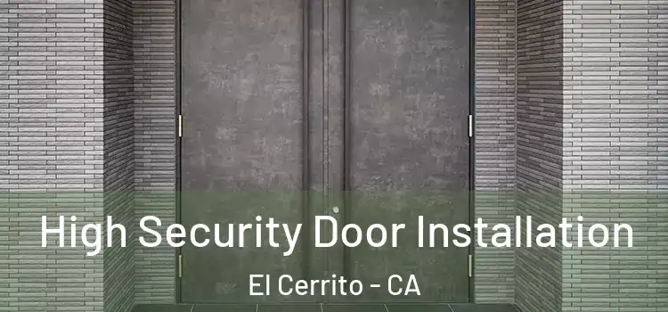 High Security Door Installation El Cerrito - CA