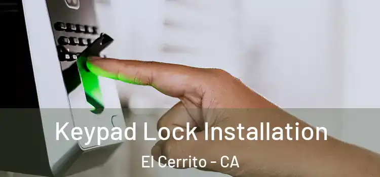 Keypad Lock Installation El Cerrito - CA