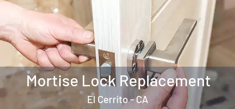 Mortise Lock Replacement El Cerrito - CA